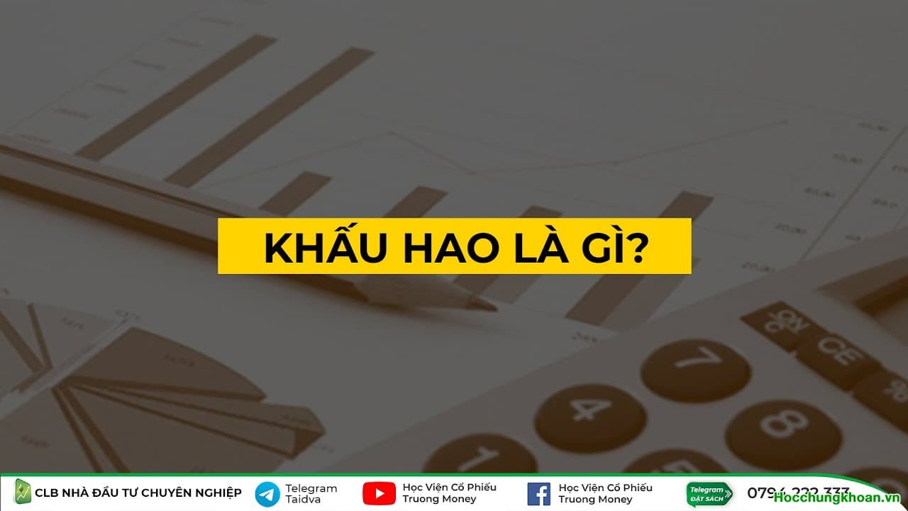 KHẤU HAO LÀ GÌ, CÁCH TÍNH KHẤU HAO?