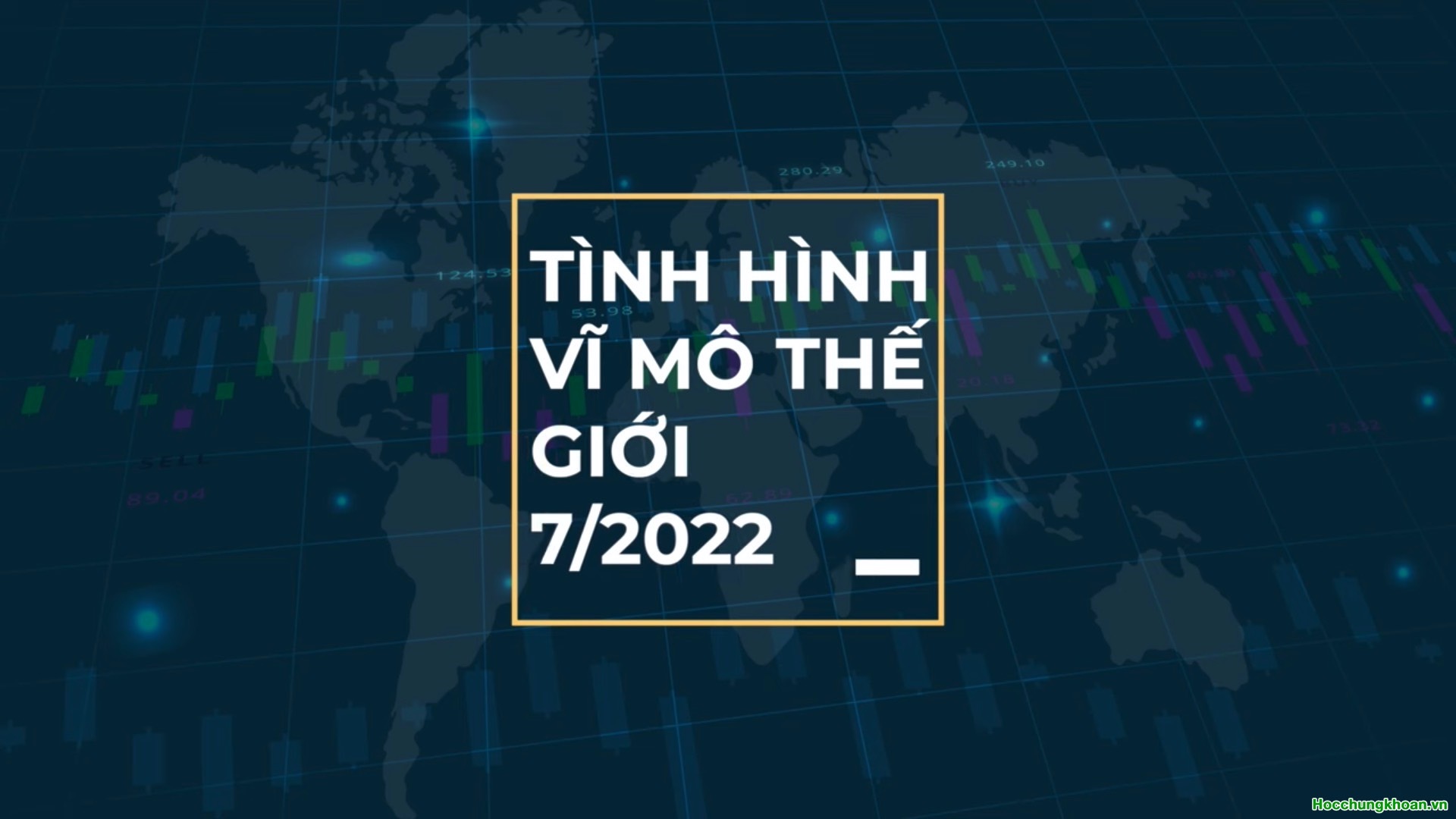 TÌNH HÌNH VĨ MÔ THẾ GIỚI THÁNG 7/2022