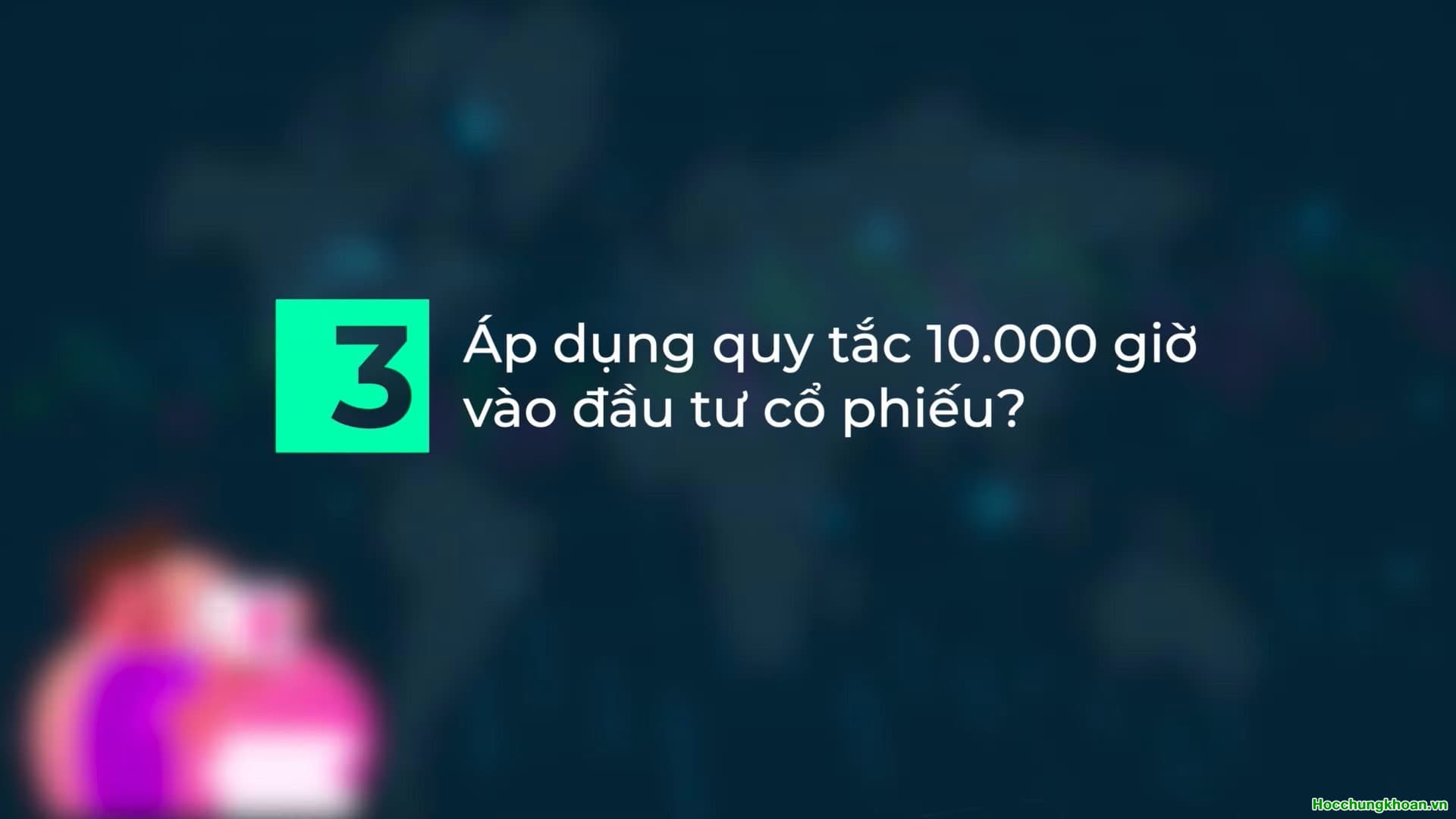 QUY TẮC 10.000 GIỜ TRONG ĐẦU TƯ CHỨNG KHOÁN - Ảnh 12