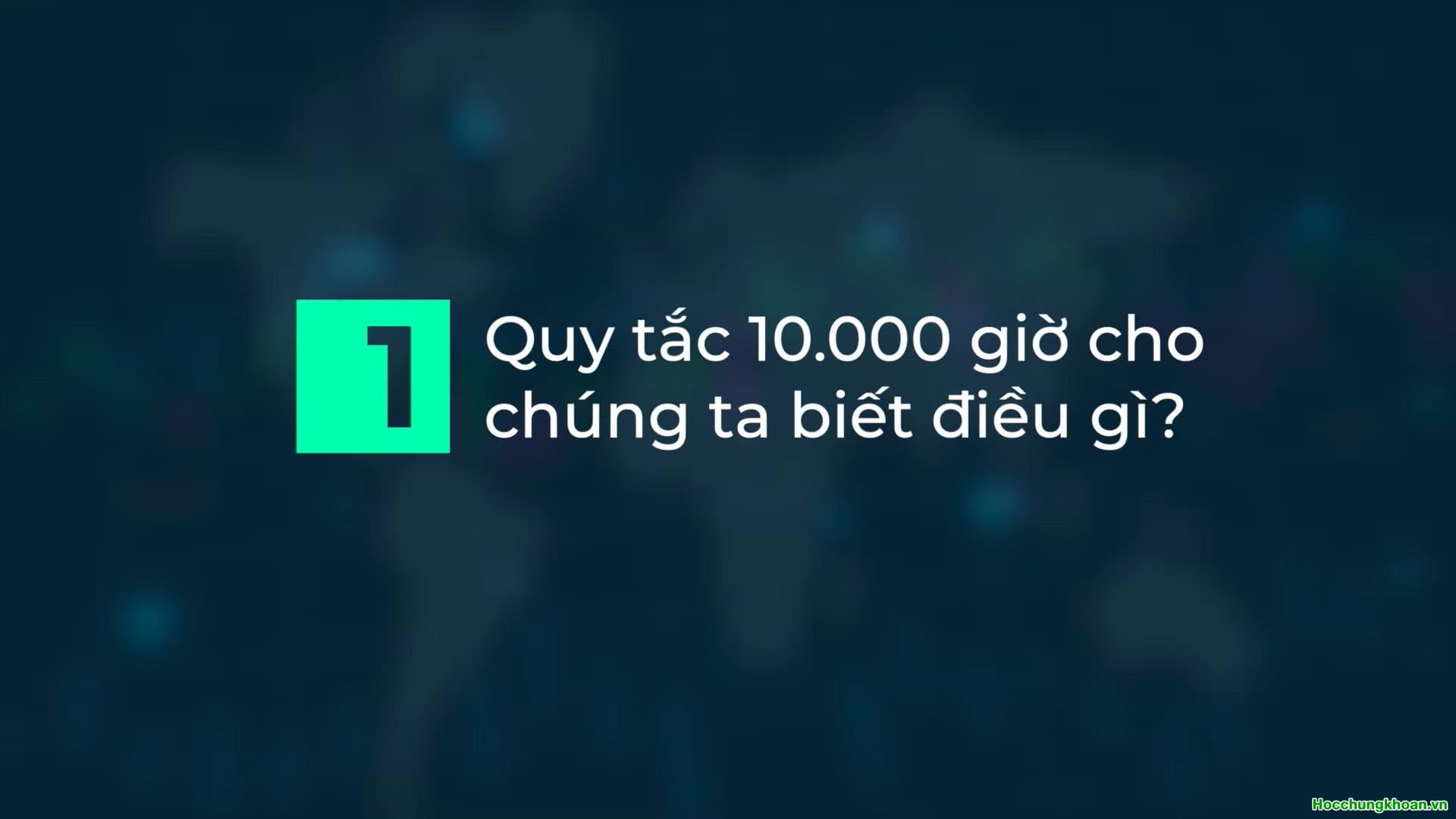 QUY TẮC 10.000 GIỜ TRONG ĐẦU TƯ CHỨNG KHOÁN - Ảnh 2