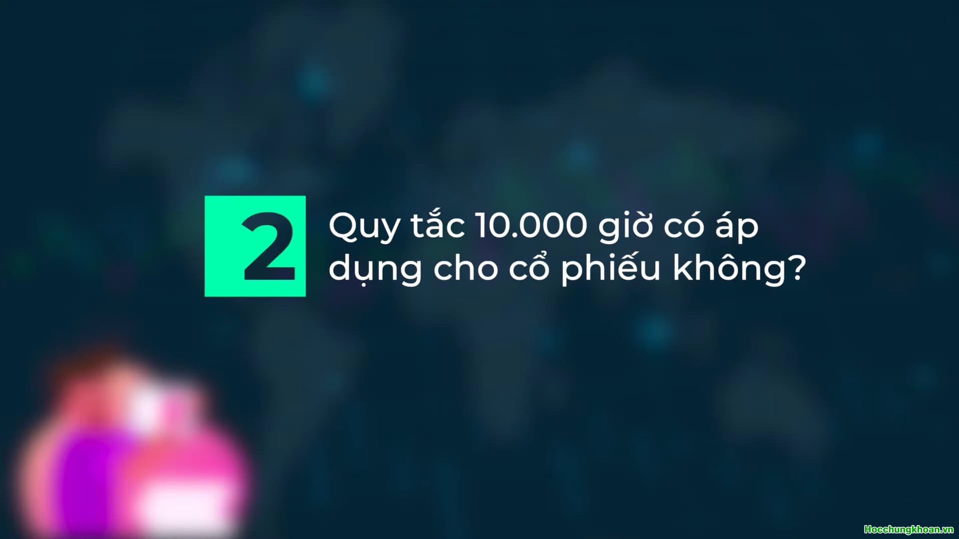 QUY TẮC 10.000 GIỜ TRONG ĐẦU TƯ CHỨNG KHOÁN - Ảnh 7
