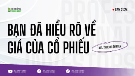BẠN ĐÃ HIỂU RÕ VỀ GIÁ CỦA CỔ PHIẾU

