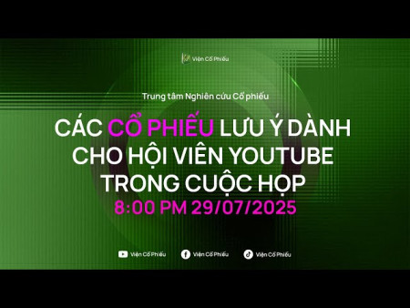 Các cổ phiếu tiềm năng trong buổi họp 29/07