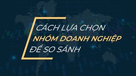 CÁCH LỰA CHỌN NHÓM DOANH NGHIỆP ĐỂ SO SÁNH