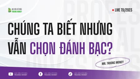 CHÚNG TA BIẾT NHƯNG VẪN CHỌN ĐÁNH BẠC?