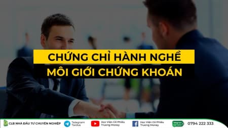 CHỨNG CHỈ HÀNH NGHỀ MÔI GIỚI CHỨNG KHOÁN
