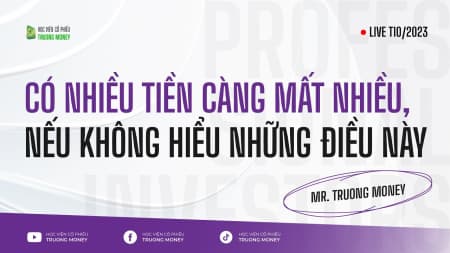 CÓ NHIỀU TIỀN CÀNG MẤT NHIỀU, NẾU KHÔNG HIỂU NHỮNG ĐIỀU NÀY

