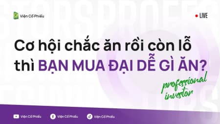 Cơ hội chắc ăn rồi còn lỗ thì bạn mua đại dễ gì ăn?
