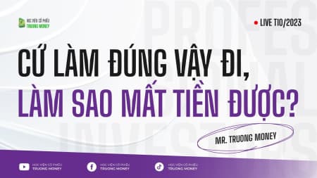 CỨ LÀM ĐÚNG VẬY ĐI, LÀM SAO MẤT TIỀN ĐƯỢC?
