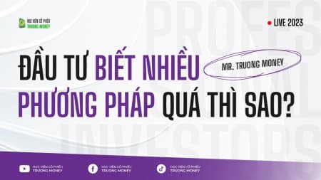 ĐẦU TƯ BIẾT NHIỀU PHƯƠNG PHÁP QUÁ THÌ SAO?

