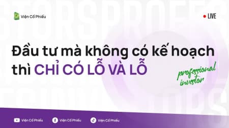 Đầu tư mà không có kế hoạch thì chỉ có lỗ và lỗ
