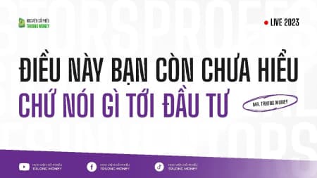 ĐIỀU NÀY BẠN CÒN CHƯA HIỂU CHỨ NÓI GÌ TỚI ĐẦU TƯ
