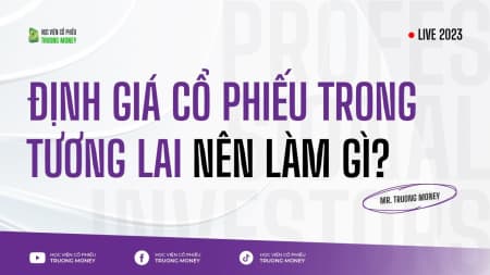 ĐỊNH GIÁ CỔ PHIẾU TRONG TƯƠNG LAI NÊN LÀM GÌ?