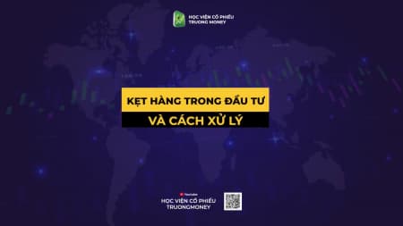 Kẹt hàng trong  đầu tư và cách xử lý?