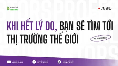 KHI HẾT LÝ DO, BẠN SẼ TÌM TỚI THỊ TRƯỜNG THẾ GIỚI
