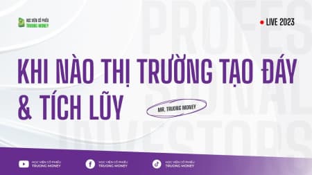 KHI NÀO THỊ TRƯỜNG TẠO ĐÁY & TÍCH LŨY
