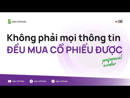 Không phải mọi thông tin đều mua cổ phiếu được