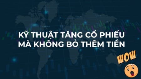 Kỹ thuật tăng cổ phiếu không bỏ thêm tiền 