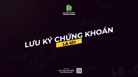 LƯU KÝ CHỨNG KHOÁN LÀ GÌ?