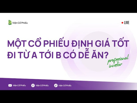 Một cổ phiếu định giá tốt đi từ A tới B có dễ ăn?