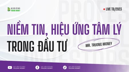 NIỀM TIN, HIỆU ỨNG TÂM LÝ TRONG ĐẦU TƯ?
