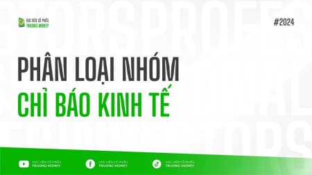 PHÂN LOẠI NHÓM CHỈ BÁO KINH TẾ
