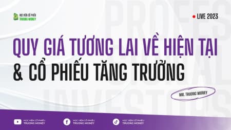 QUY GIÁ TƯƠNG LAI VỀ HIỆN TẠI & CỔ PHIẾU TĂNG TRƯỞNG
