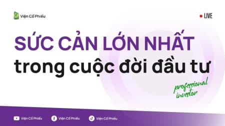 Sức cản lớn nhất trong cuộc đời đầu tư
