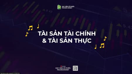TÀI SẢN TÀI CHÍNH VÀ TÀI SẢN THỰC