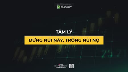 TÂM LÝ ĐỨNG NÚI NÀY TRÔNG NÚI NỌ