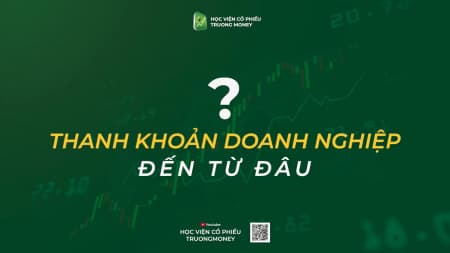Thanh khoản doanh nghiệp đến từ đâu?