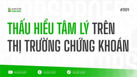 THẤU HIỂU TÂM LÝ TRÊN THỊ TRƯỜNG CHỨNG KHOÁN
