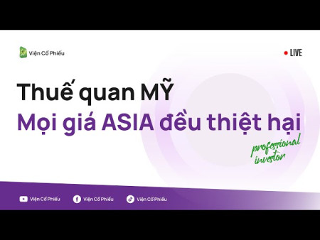 Thuế quan MỸ - Mọi giá ASIA đều thiệt hại (Trích live nội bộ 29/4)