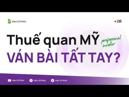 Thuế quan MỸ - Ván bài tất tay?