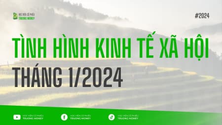 TÌNH HÌNH KINH TẾ XÃ HỘI THÁNG 1/2024
