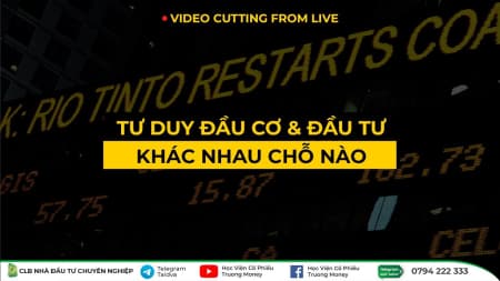TƯ DUY ĐẦU CƠ & ĐẦU TƯ KHÁC NHAU CHỖ NÀO? (LIVE T7/2023)